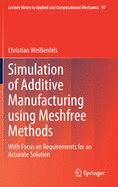 Simulation of Additive Manufacturing using Meshfree Methods: With Focus on Requirements for an Accurate Solution