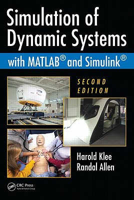 Simulation of Dynamic Systems with MATLAB and Simulink, Second Edition - Klee, Harold, and Allen, Randal