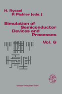 Simulation of Semiconductor Devices and Processes: Volume 6