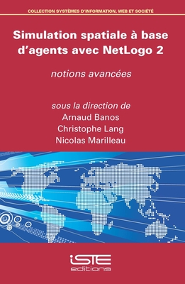 Simulation spatiale ? base d'agents avec NetLogo 2: Notions avanc?es - Banos, Arnaud, and Lang, Christophe