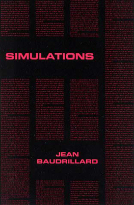 Simulations - Baudrillard, Jean, and Beitchman, Phil (Translated by), and Foss, Paul (Translated by)