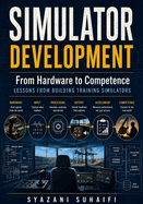 Simulator Development: From Hardware to Competence Lessons from Building Training Simulators