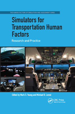 Simulators for Transportation Human Factors: Research and Practice - Young, Mark S. (Editor), and Lenn�, Michael G. (Editor)
