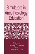 Simulators in Anesthesiology Education