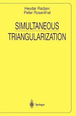 Simultaneous Triangularization - Radjavi, Heydar, and Rosenthal, Peter