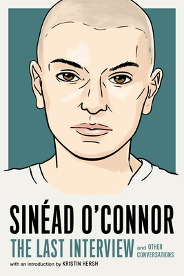 Sin�ad O'Connor: The Last Interview: And Other Conversations - Melville House (Editor), and Hersh, Kristin (Introduction by)