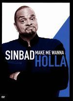 Sinbad: Make Me Wanna Holla