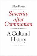 Sincerity After Communism: A Cultural History