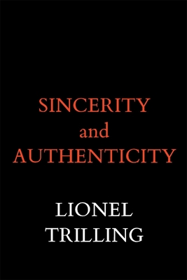 Sincerity and Authenticity - Trilling, Lionel, Professor
