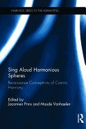 Sing Aloud Harmonious Spheres: Renaissance Conceptions of Cosmic Harmony