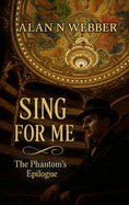 Sing For Me: The Phantom's Epilogue