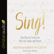 Sing!: Why and How We Should Worship