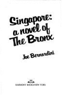 Singapore: A Novel of the Bronx