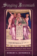 Singing Jeremiah: Music and Meaning in Holy Week