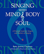 Singing with Mind, Body, and Soul: A Practical Guide for Singers and Teachers of Singing
