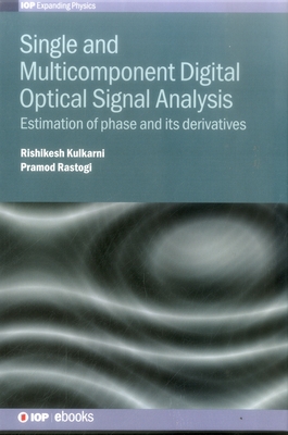 Single and Multicomponent Digital Optical Signal Analysis: Estimation of phase and its derivatives - Rastogi, Pramod, and Kulkarni, Rishikesh
