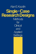 Single-Case Research Designs: Methods for Clinical and Applied Settings
