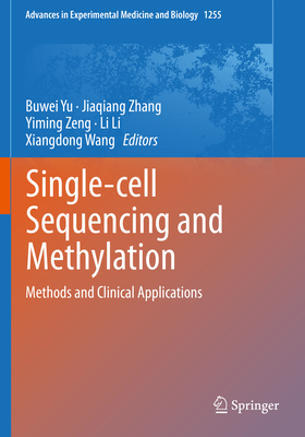 Single-cell Sequencing and Methylation: Methods and Clinical Applications - Yu, Buwei (Editor), and Zhang, Jiaqiang (Editor), and Zeng, Yiming (Editor)