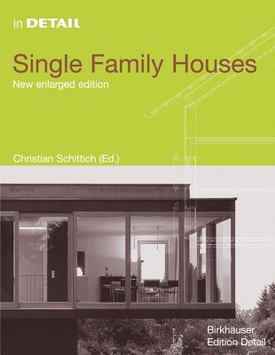 Single Family Houses - Schittich, Christian (Editor), and K�hler, Gert (Contributions by), and Krisch, R�diger (Contributions by)
