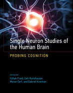 Single Neuron Studies of the Human Brain: Probing Cognition