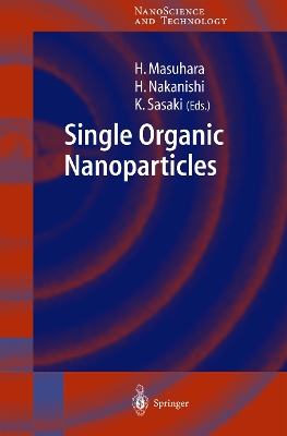Single Organic Nanoparticles - Masuhara, Hiroshi (Editor), and Nakanishi, Hachiro (Editor), and Sasaki, Keiji (Editor)