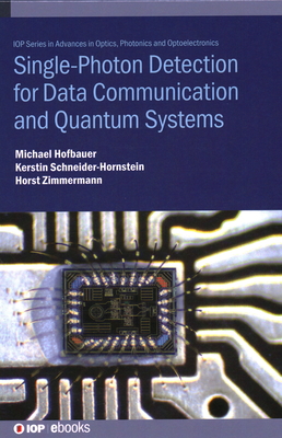Single-Photon Detection for Data Communication and Quantum Systems - Hofbauer, Michael, and Zimmermann, Horst, and Schneider-Hornstein, Kerstin