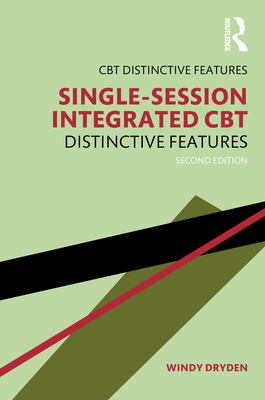 Single-Session Integrated CBT: Distinctive Features - Dryden, Windy
