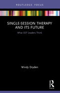 Single-Session Therapy and Its Future: What SST Leaders Think