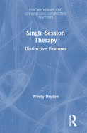 Single-Session Therapy: Distinctive Features