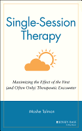 Single Session Therapy: Maximizing the Effect of the First (and Often Only) Therapeutic Encounter