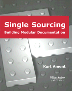 Single Sourcing: Building Modular Documentation