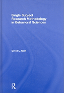 Single Subject Research Methodology in Behavioral Sciences