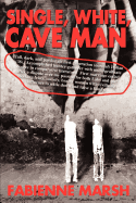 Single, White Cave Man