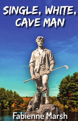 Single, White Cave Man - Marsh, Fabienne