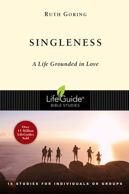 Singleness: A Life Grounded in Love - Goring, Ruth