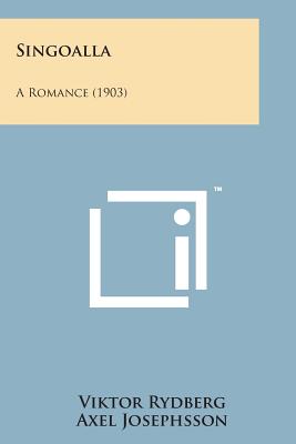 Singoalla: A Romance (1903) - Rydberg, Viktor, and Josephsson, Axel (Translated by)