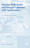 Singular Differential and Integral Equations with Applications