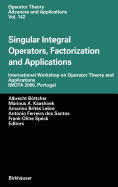 Singular Integral Operators, Factorization, and Applications: International Workshop on Operator Theory and Applications, Iwota 2000, Portugal