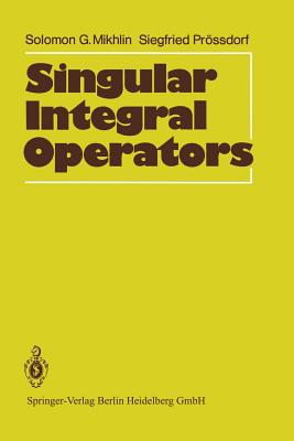 Singular Integral Operators - Mikhlin, Solomon G., and B�ttcher, A. (Translated by), and Pr��dorf, Siegfried