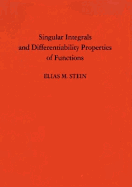 Singular Integrals and Differentiability Properties of Functions (PMS-30), Volume 30