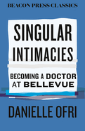 Singular Intimacies: Becoming a Doctor at Bellevue