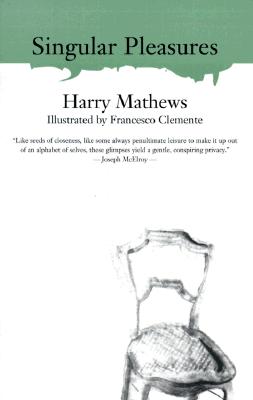 Singular Pleasures - Mathews, Harry, and Matthews, Harry