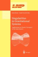 Singularities in Gravitational Systems: Applications to Chaotic Transport in the Solar System