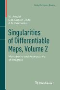 Singularities of Differentiable Maps, Volume 2: Monodromy and Asymptotics of Integrals