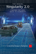 Singularity 2.0 - The Sequel: Finding the Way Back to Humanity