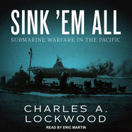 Sink 'em All: Submarine Warfare in the Pacific