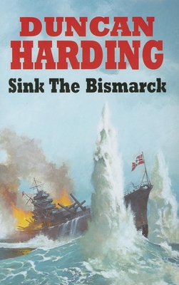 Sink the Bismarck - Harding, Duncan