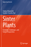 Sinter Plants: Evolution, Challenges, and Future Perspectives