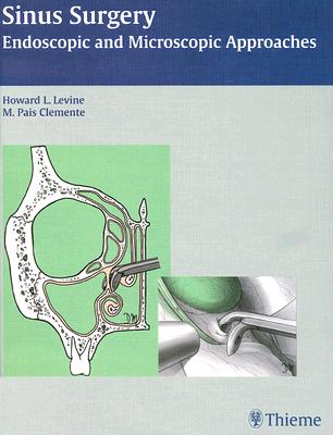 Sinus Surgery: Endoscopic and Microscopic Approaches - Levine, Howard L (Editor), and Clemente, M Pais (Editor)
