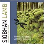 Siobhan Lamb: Through the Mirror, Tales from Childhood